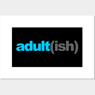 Adult ish, Adult-ish, Adultish Posters and Art